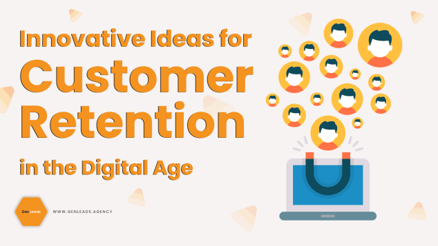 Innovative Ideas For Customer Retention In The Digital Age