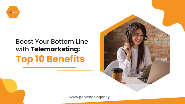 Boost Your Bottom Line With Telemarketing: Top 10 Benefits