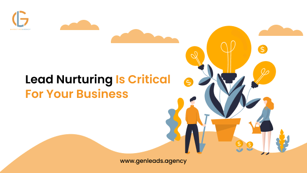 Lead Nurturing Is Critical For Your Business